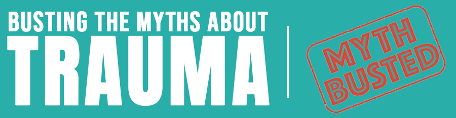 Busting the myths about trauma banner