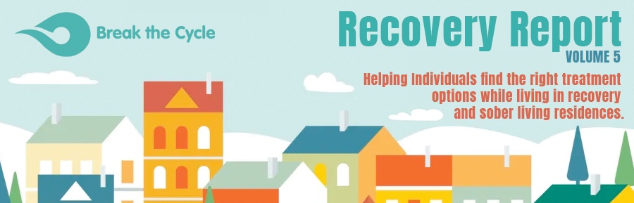 Recovery Report Volume 5 Helping individuals in recovery residences and sober living with their continuum of care and treatment